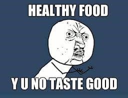 Healthy Food Does Not Taste Good